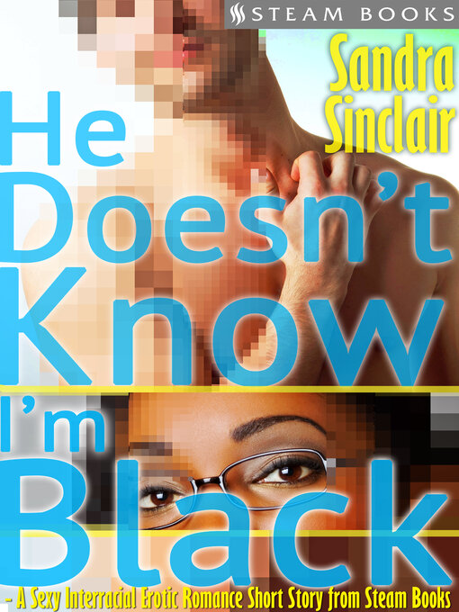 Title details for He Doesn't Know I'm Black by Sandra Sinclair - Available